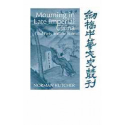 Mourning in Late Imperial China: Filial Piety and the State
