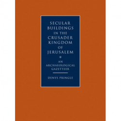 Secular Buildings in the Crusader Kingdom of Jerusalem: An Archaeological Gazetteer