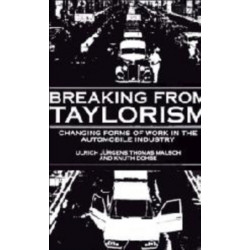 Breaking from Taylorism: Changing Forms of Work in the Automobile Industry