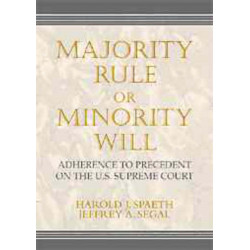 Majority Rule or Minority Will: Adherence to Precedent on the U.S. Supreme Court