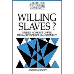 Willing Slaves?: British Workers under Human Resource Management