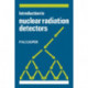 Introduction to Nuclear Radiation Detectors