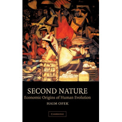 Second Nature: Economic Origins of Human Evolution
