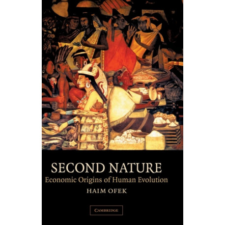 Second Nature: Economic Origins of Human Evolution