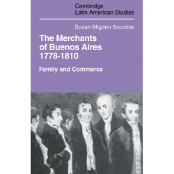 Merchants of Buenos Aires 1778–1810: Family and Commerce