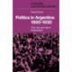 Politics in Argentina, 1890–1930: The Rise and Fall of Radicalism