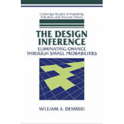 The Design Inference: Eliminating Chance through Small Probabilities