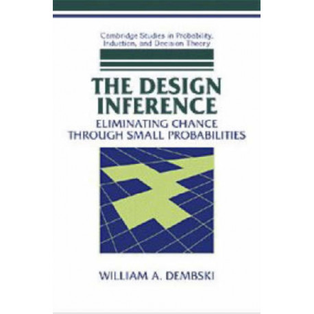 The Design Inference: Eliminating Chance through Small Probabilities