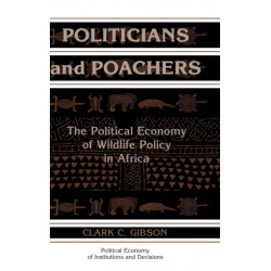 Politicians and Poachers: The Political Economy of Wildlife Policy in Africa