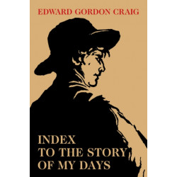 Index to the Story of My Days: Some Memoirs of Edward Gordon Craig