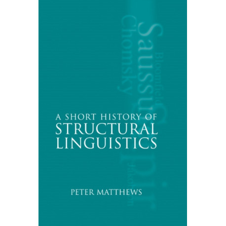 A Short History of Structural Linguistics