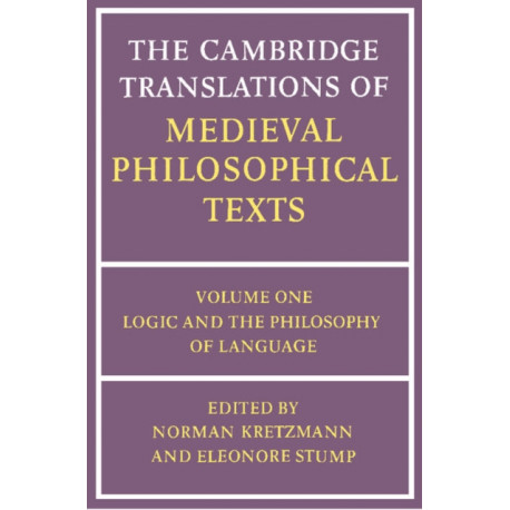 The Cambridge Translations of Medieval Philosophical Texts: Volume 1, Logic and the Philosophy of Language