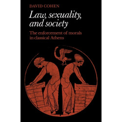 Law, Sexuality, and Society: The Enforcement of Morals in Classical Athens