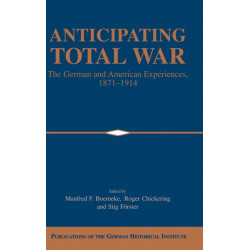 Anticipating Total War: The German and American Experiences, 1871–1914