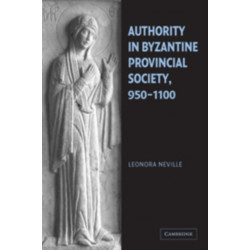 Authority in Byzantine Provincial Society, 950–1100