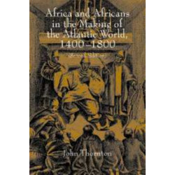 Africa and Africans in the Making of the Atlantic World, 1400–1800