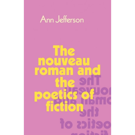 The Nouveau Roman and the Poetics of Fiction