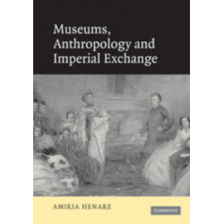 Museums, Anthropology and Imperial Exchange