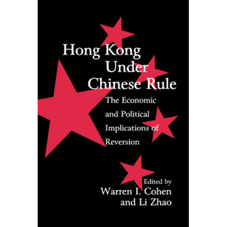 Hong Kong under Chinese Rule: The Economic and Political Implications of Reversion