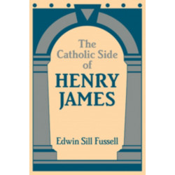 The Catholic Side of Henry James