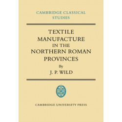 Textile Manufacture in the Northern Roman Provinces