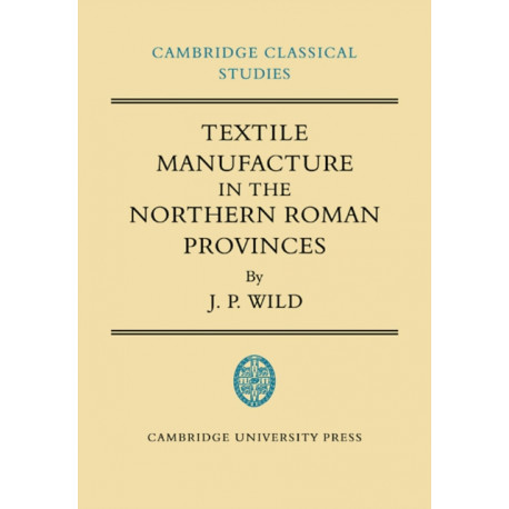 Textile Manufacture in the Northern Roman Provinces