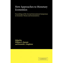 New Approaches to Monetary Economics: Proceedings of the Second International Symposium in Economic Theory and Econometrics