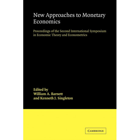 New Approaches to Monetary Economics: Proceedings of the Second International Symposium in Economic Theory and Econometrics