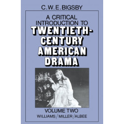 A Critical Introduction to Twentieth-Century American Drama: Volume 2, Williams, Miller, Albee