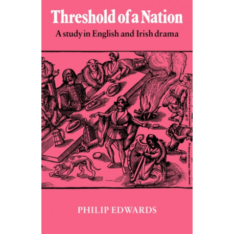 Threshold of a Nation: A Study in English and Irish Drama