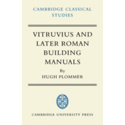 Vitruvius and Later Roman Building Manuals