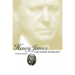 Henry James and the Culture of Publicity