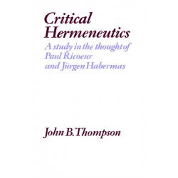 Critical Hermeneutics: A Study in the Thought of Paul Ricoeur and Jurgen Habermas