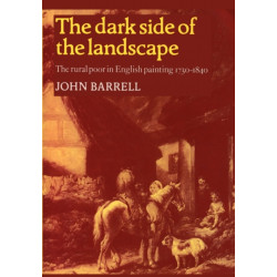 The Dark Side of the Landscape: The Rural Poor in English Painting 1730–1840