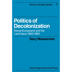Politics of Decolonization: Kenya Europeans and the Land Issue 1960–1965