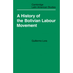A History of the Bolivian Labour Movement 1848–1971