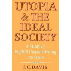 Utopia and the Ideal Society: A Study of English Utopian Writing 1516–1700