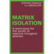 Matrix Isolation: A Technique for the Study of Reactive Inorganic Species
