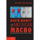 David Mamet and American Macho