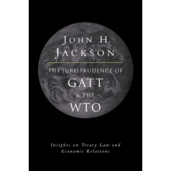 The Jurisprudence of GATT and the WTO: Insights on Treaty Law and Economic Relations