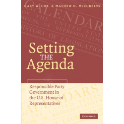 Setting the Agenda: Responsible Party Government in the U.S. House of Representatives