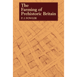 The Farming of Prehistoric Britain