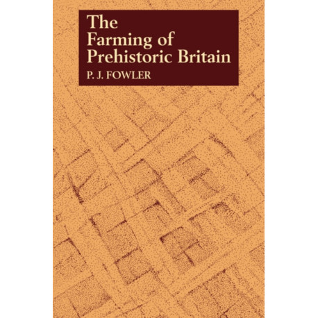 The Farming of Prehistoric Britain