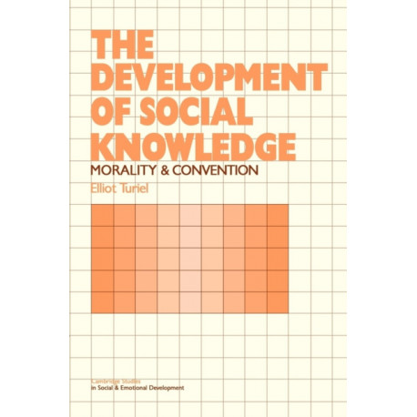 The Development of Social Knowledge: Morality and Convention