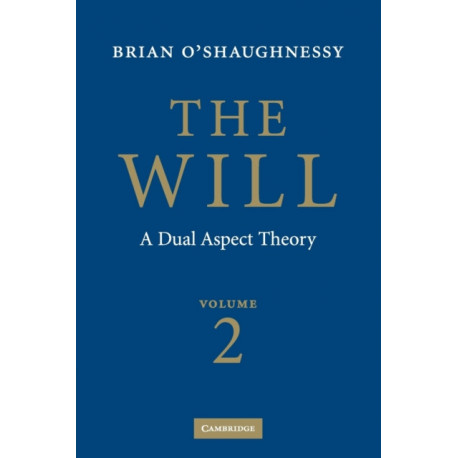 The Will: Volume 2, A Dual Aspect Theory
