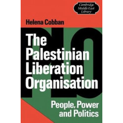 The Palestinian Liberation Organisation: People, Power and Politics