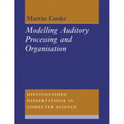 Modelling Auditory Processing and Organisation