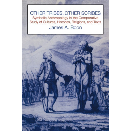 Other Tribes, Other Scribes: Symbolic Anthropology in the Comparative Study of Cultures, Histories, Religions and Texts