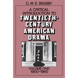A Critical Introduction to Twentieth-Century American Drama: Volume 1, 1900–1940
