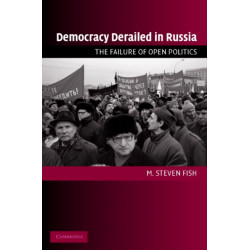 Democracy Derailed in Russia: The Failure of Open Politics